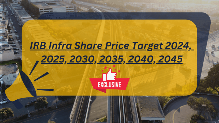 (New) IRB Infra Share Price Target 2024, 2025, 2030, 2035, 2040, 2045